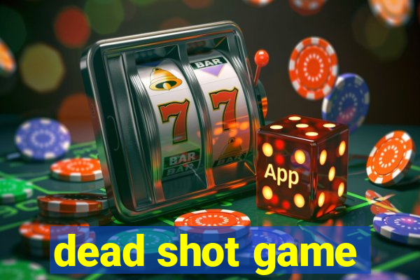 dead shot game